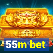 55m bet